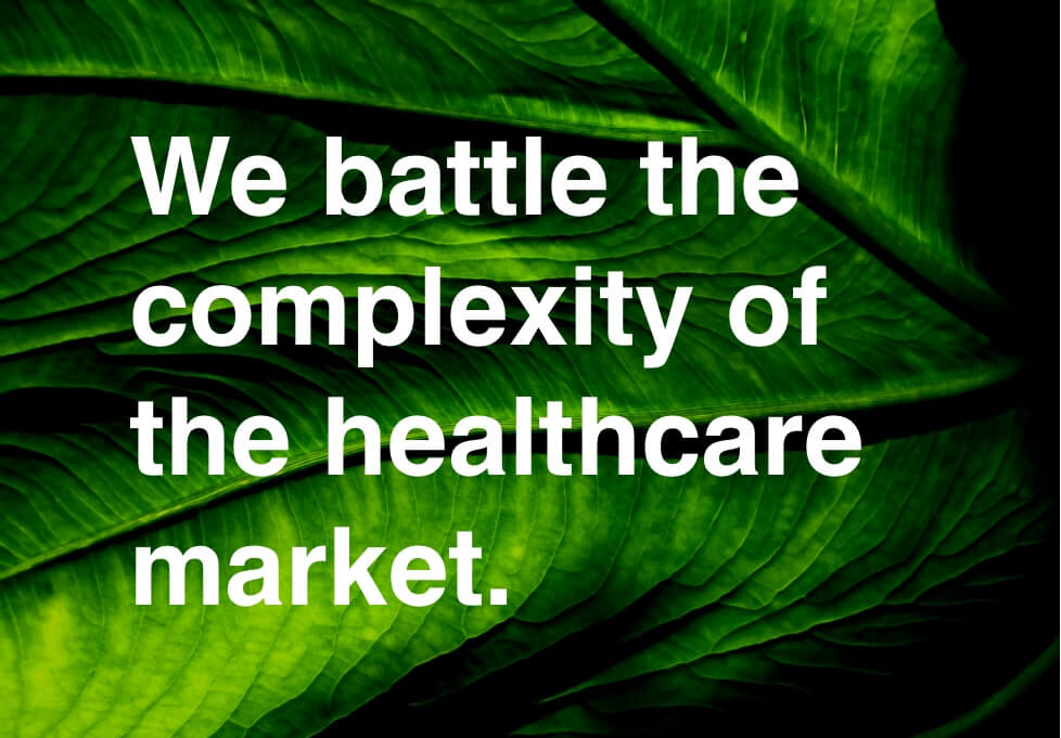 We battle the complexity of the healthcare market.